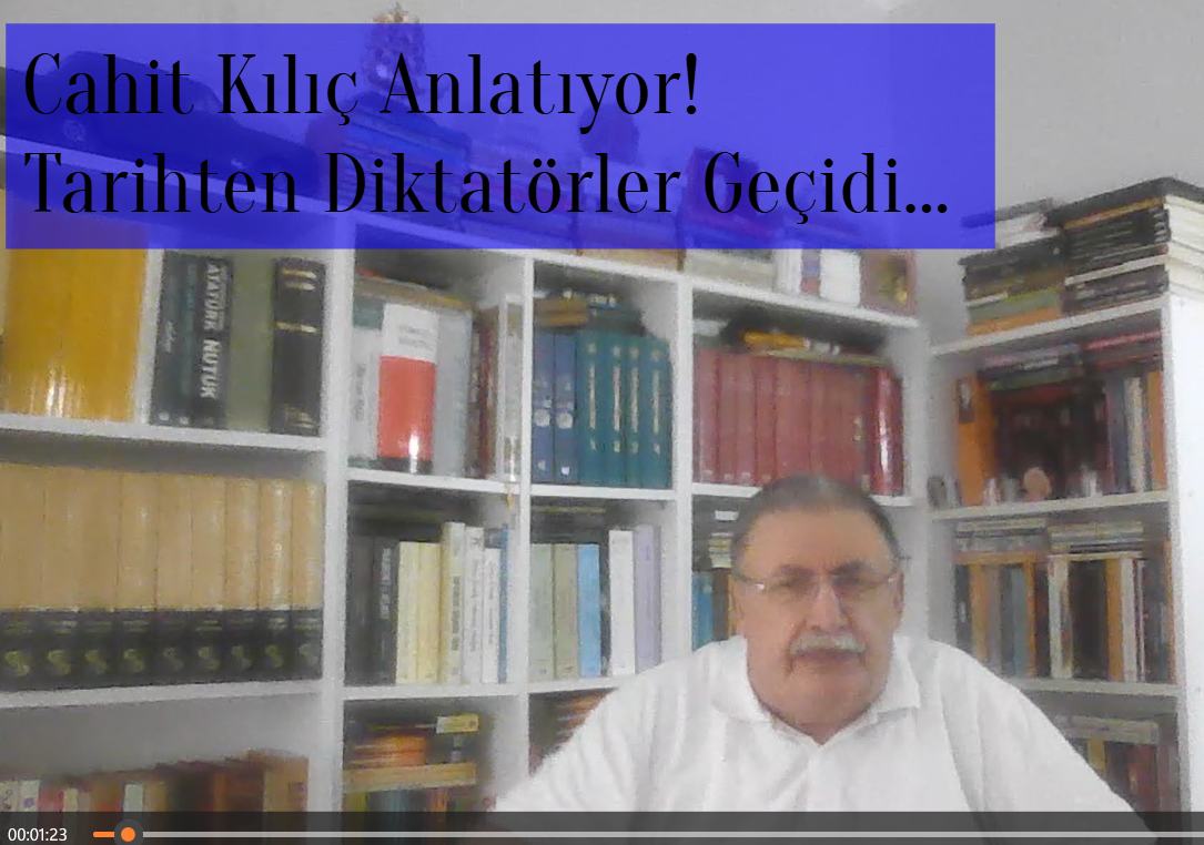 Cahit Kılıç anlatıyor: Tarihten Diktatörler Geçidi…