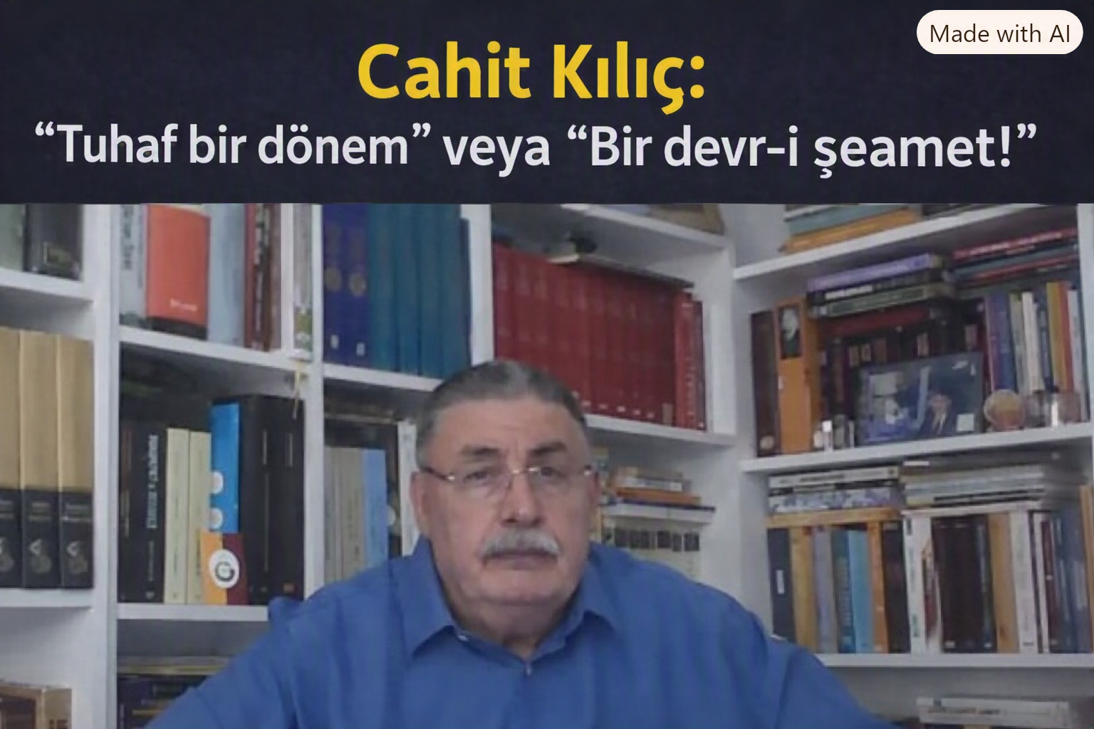 Cahit Kılıç: “Tuhaf bir dönem” veya “Bir devr-i şeamet!”