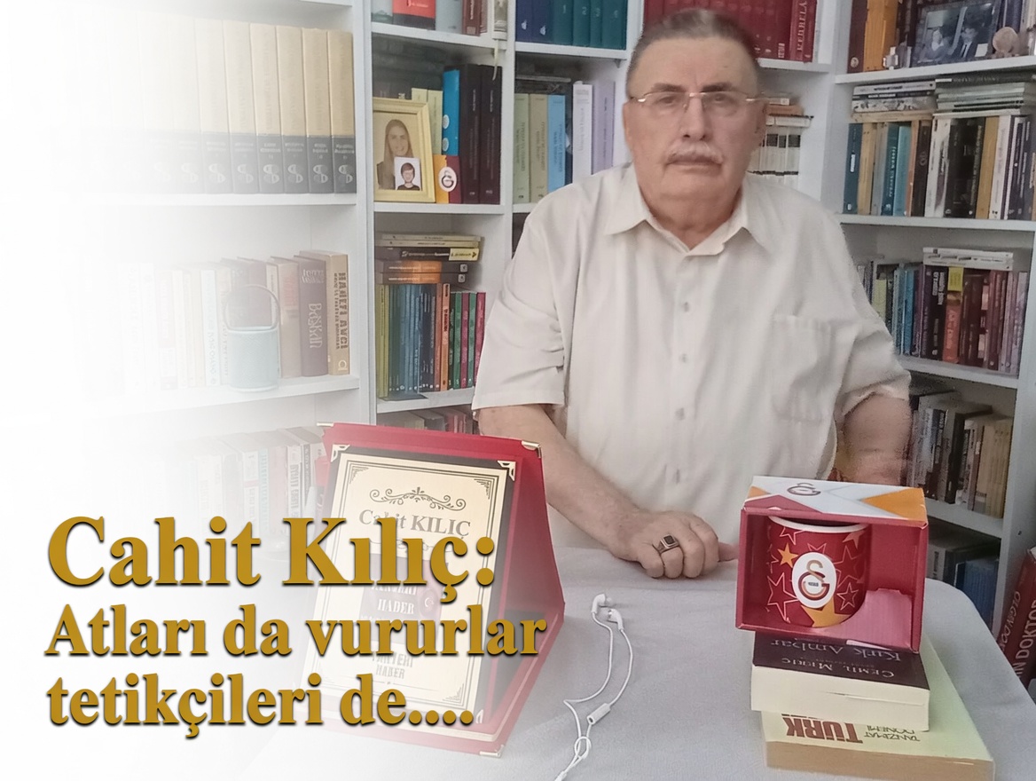 Cahit Kılıç: Atları da vururlar tetikçileri de… Son vurulan tetikçi Cem Küçük!